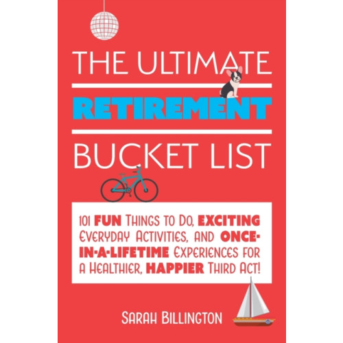 Ulysses Press The Ultimate Retirement Bucket List (häftad, eng)