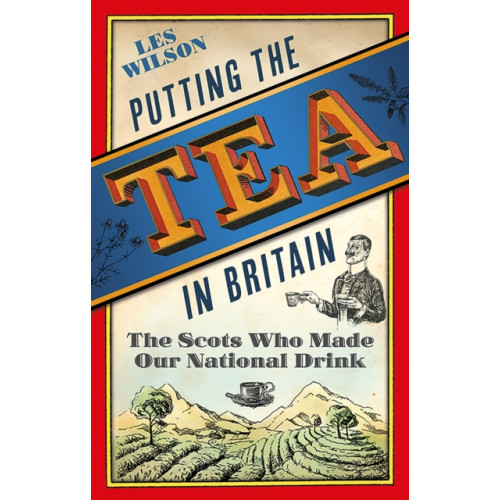 Birlinn General Putting the Tea in Britain (inbunden, eng)
