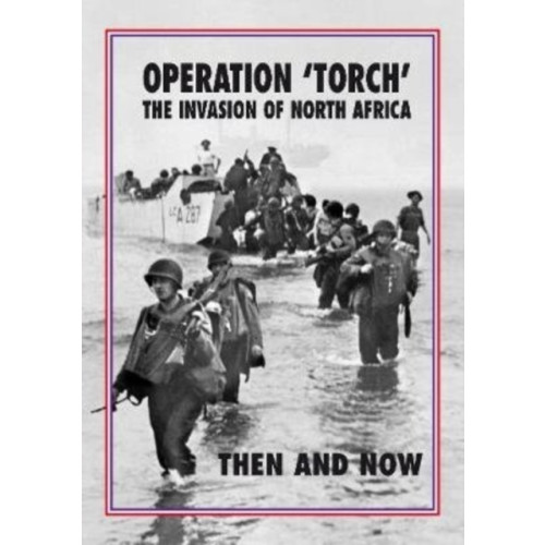 Pen & Sword Books Ltd Operation 'Torch' The Invasion of North Africa (inbunden, eng)