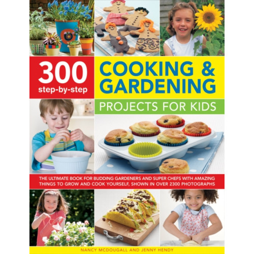 Anness publishing 300 Step By Step Cooking & Gardening Projects for Kids (häftad, eng)