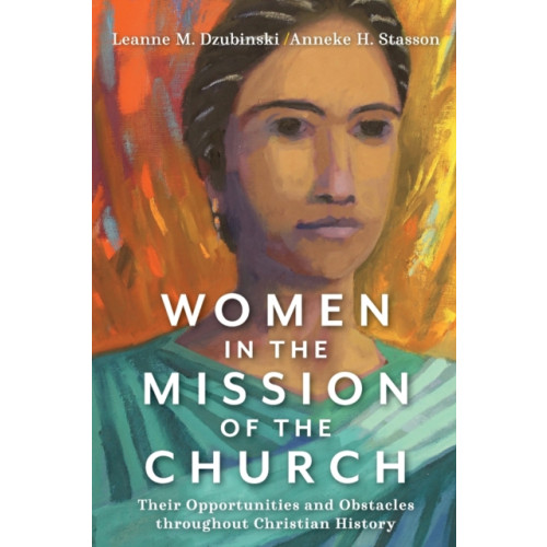 Baker publishing group Women in the Mission of the Church – Their Opportunities and Obstacles throughout Christian History (häftad, eng)