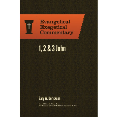 Faithlife Corporation 1, 2 & 3 John: Evangelical Exegetical Commentary (inbunden, eng)