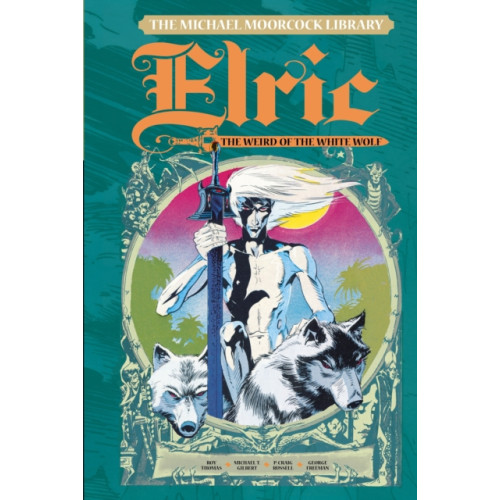 Titan Books Ltd The Michael Moorcock Library Vol. 4: Elric The Weird of the White Wolf (inbunden, eng)