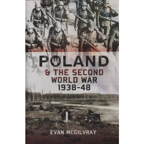 Pen & Sword Books Ltd Poland and the Second World War, 1938-1948 (inbunden, eng)