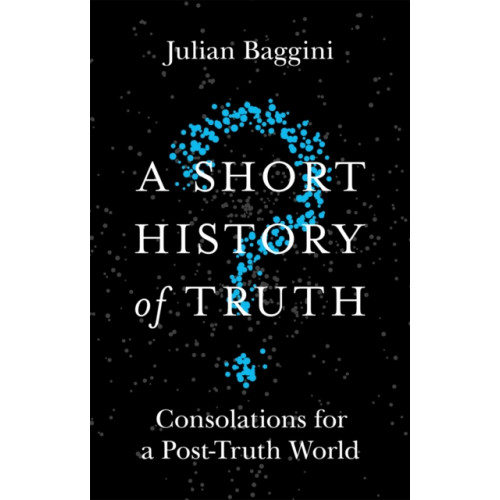 Quercus Publishing A Short History of Truth (häftad, eng)