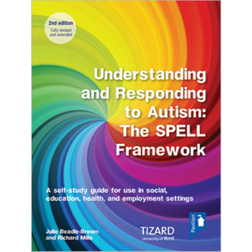 Pavilion Publishing and Media Ltd Understanding and Responding to Autism, The SPELL Framework Self-study Guide (2nd edition) (häftad, eng)