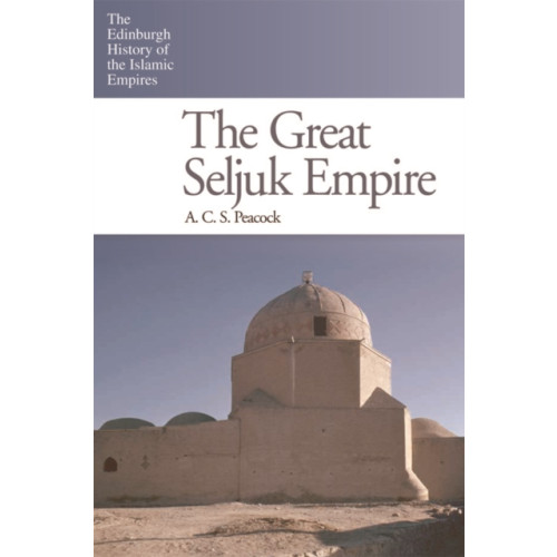 Edinburgh university press The Great Seljuk Empire (häftad, eng)