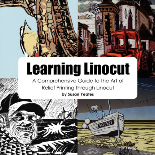 New Generation Publishing Learning Linocut: A Comprehensive Guide to the Art of Relief Printing Through Linocut (häftad, eng)