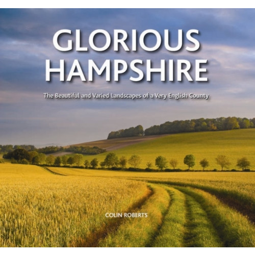 Halsgrove Glorious Hampshire (inbunden, eng)