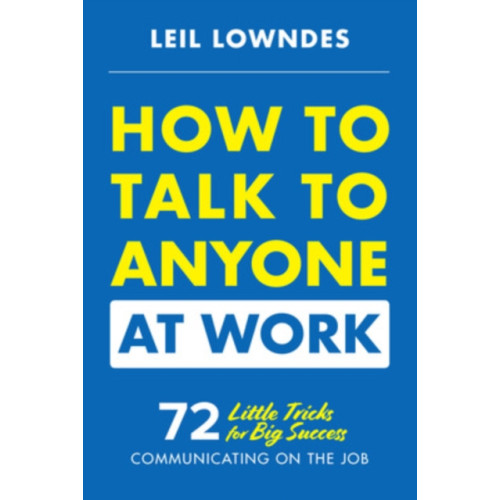 McGraw-Hill Education How to Talk to Anyone at Work: 72 Little Tricks for Big Success Communicating on the Job (häftad, eng)