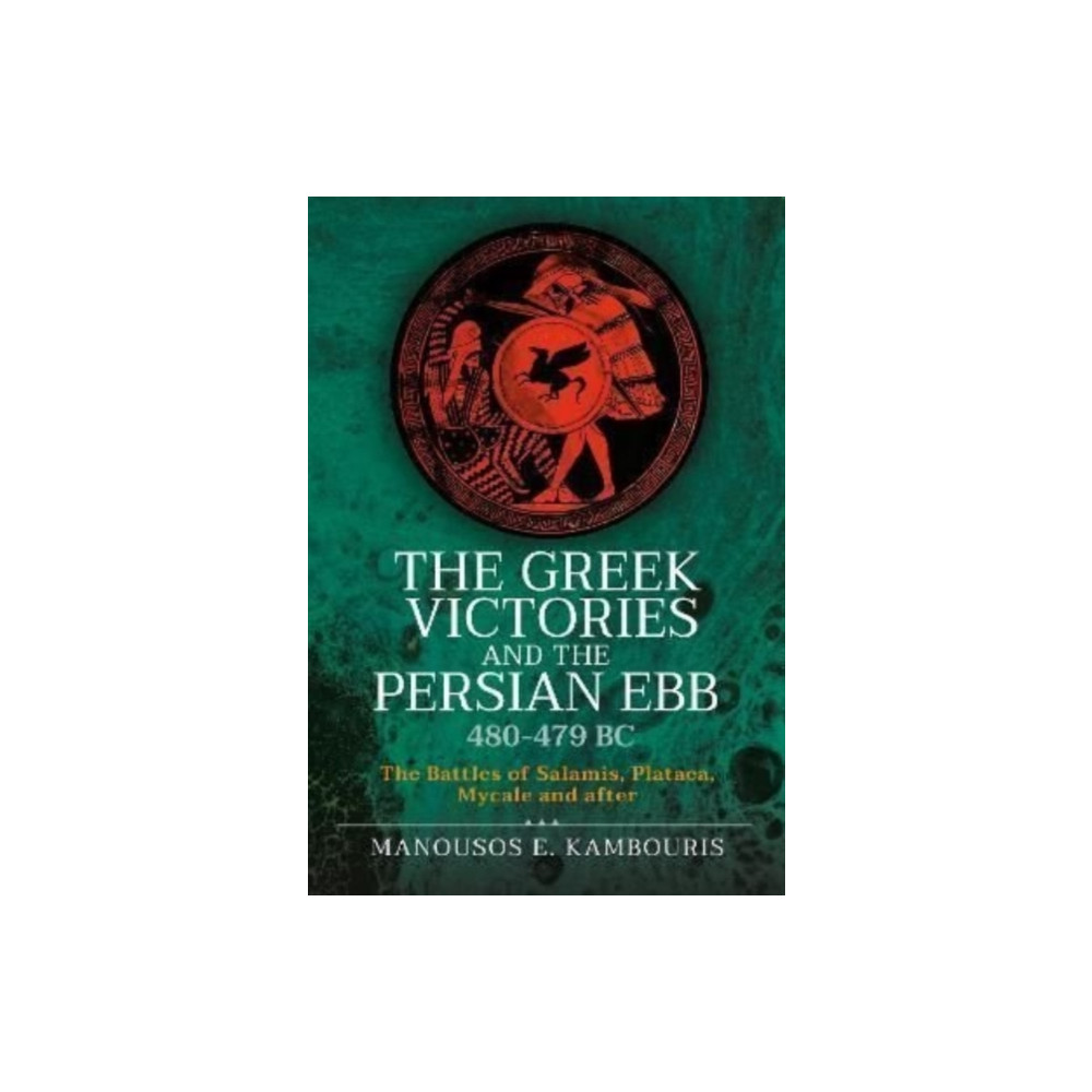 Produktbild för The Greek Victories and the Persian Ebb 480-479 BC (inbunden, eng)