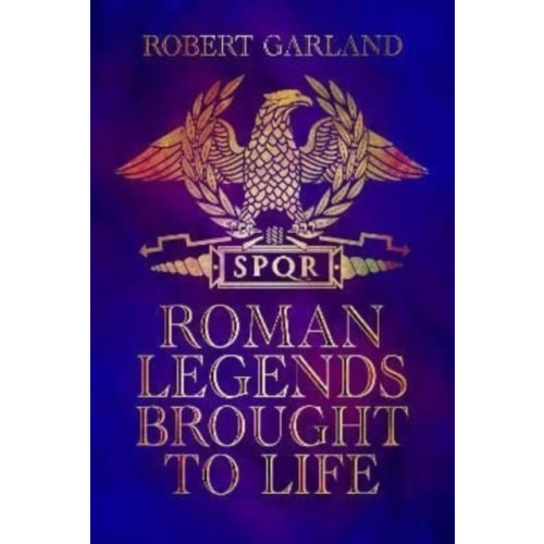 Pen & Sword Books Ltd Roman Legends Brought to Life (inbunden, eng)