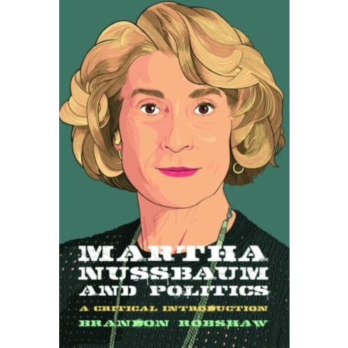 Edinburgh university press Martha Nussbaum and Politics (inbunden, eng)