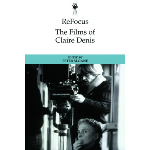 Edinburgh university press Refocus: the Films of Claire Denis (inbunden, eng)