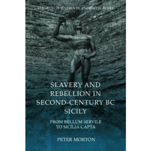 Edinburgh university press Slavery and Rebellion in Second Century Bc Sicily (inbunden, eng)