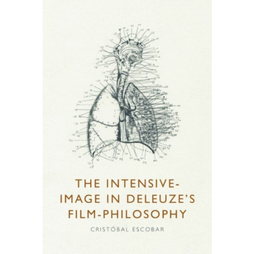 Edinburgh university press The Intensive-Image in Deleuze's Film-Philosophy (inbunden, eng)