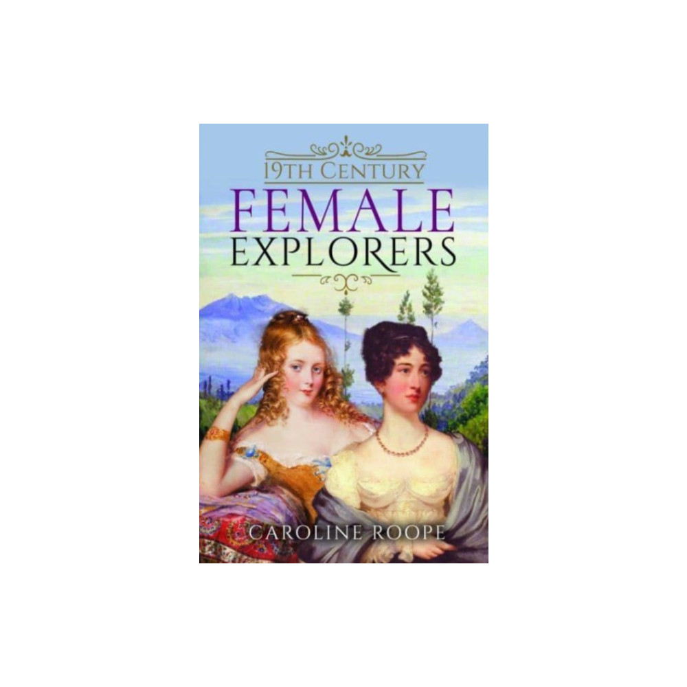 Produktbild för 19th Century Female Explorers (inbunden, eng)