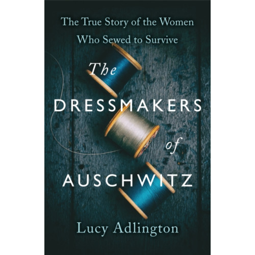 Hodder & Stoughton The Dressmakers of Auschwitz (inbunden, eng)