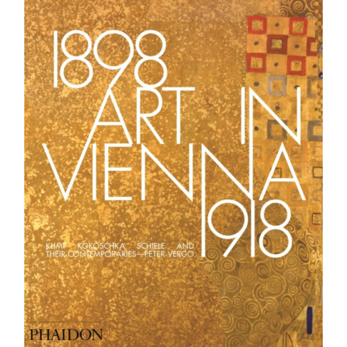 Phaidon Press Ltd Art in Vienna 1898-1918 (inbunden, eng)