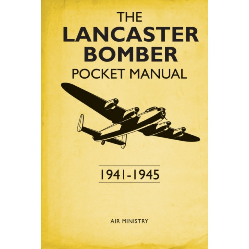 Bloomsbury Publishing PLC The Lancaster Bomber Pocket Manual (inbunden, eng)