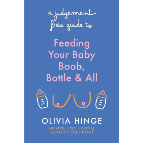 Hodder & Stoughton A Judgement-Free Guide to Feeding Your Baby (häftad, eng)