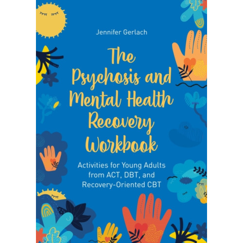 Jessica kingsley publishers The Psychosis and Mental Health Recovery Workbook (häftad, eng)