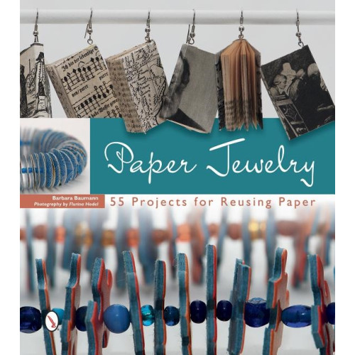 Schiffer Publishing Paper Jewelry : 55 Projects for Reusing Paper (häftad, eng)