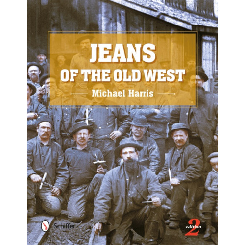 Schiffer Publishing Jeans Of The Old West, 2nd Edition (inbunden, eng)