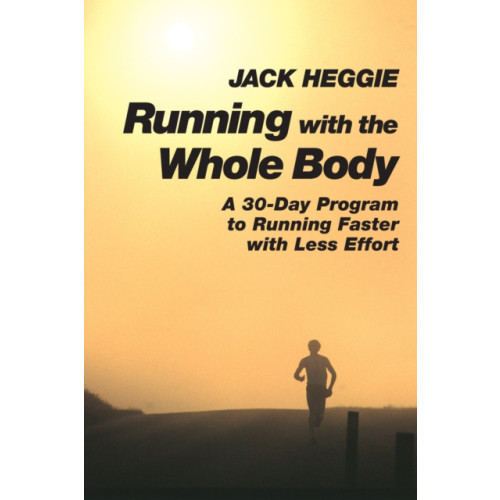 North Atlantic Books,U.S. Running with the Whole Body (häftad, eng)