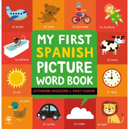 b small publishing limited My First Spanish Picture Word Book (inbunden, eng)