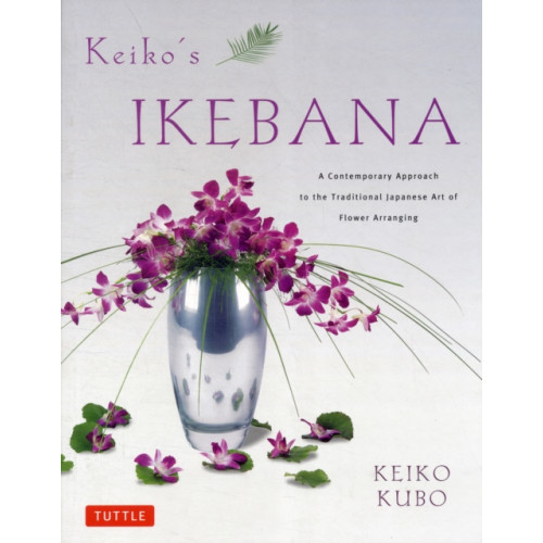 Tuttle Publishing Keiko's Ikebana (häftad, eng)