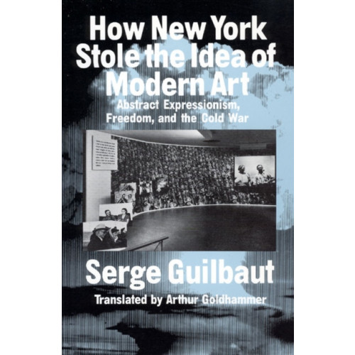 The university of chicago press How New York Stole the Idea of Modern Art (häftad, eng)