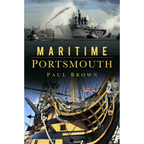 The History Press Ltd Maritime Portsmouth (häftad, eng)