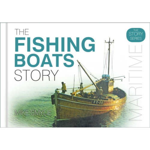 The History Press Ltd The Fishing Boats Story (inbunden, eng)