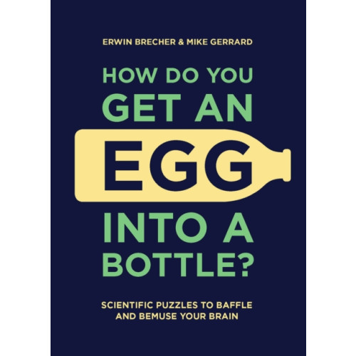 Headline Publishing Group How Do You Get An Egg Into A Bottle? (inbunden, eng)