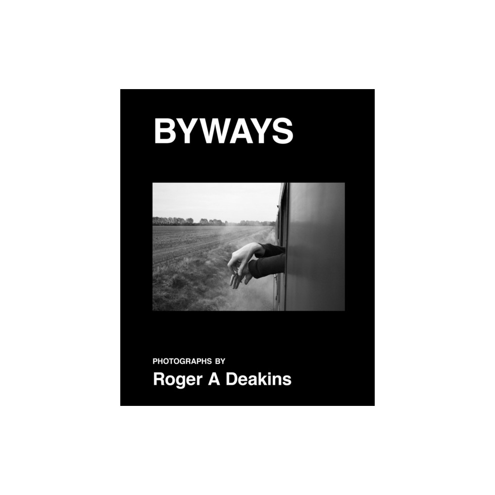 Produktbild för BYWAYS. Photographs by Roger A Deakins (inbunden, eng)