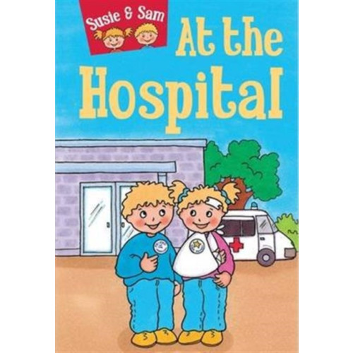 The Gresham Publishing Co. Ltd Susie and Sam at the Hospital (inbunden, eng)