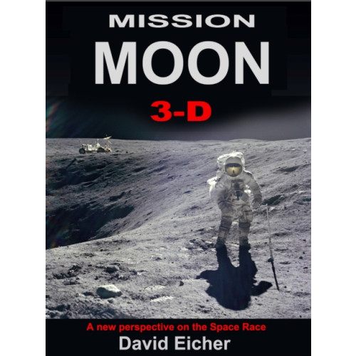 The London Stereoscopic Company Mission Moon 3-D (inbunden, eng)