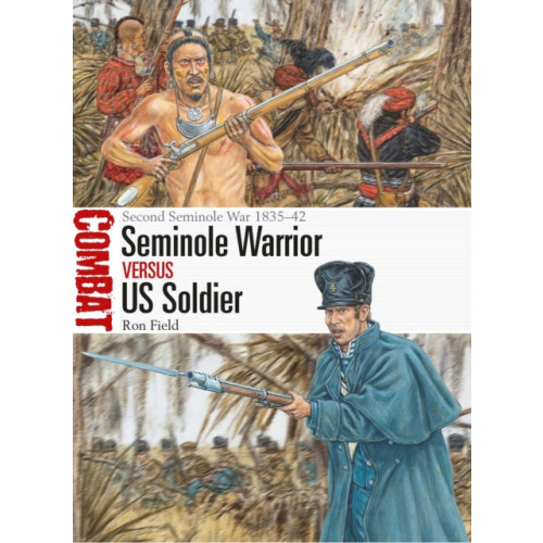 Bloomsbury Publishing PLC Seminole Warrior vs US Soldier (häftad, eng)
