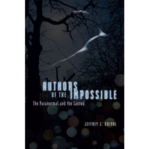 The university of chicago press Authors of the Impossible (häftad, eng)