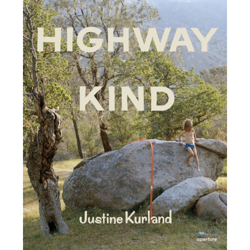 Aperture Justine Kurland: Highway Kind (inbunden, eng)