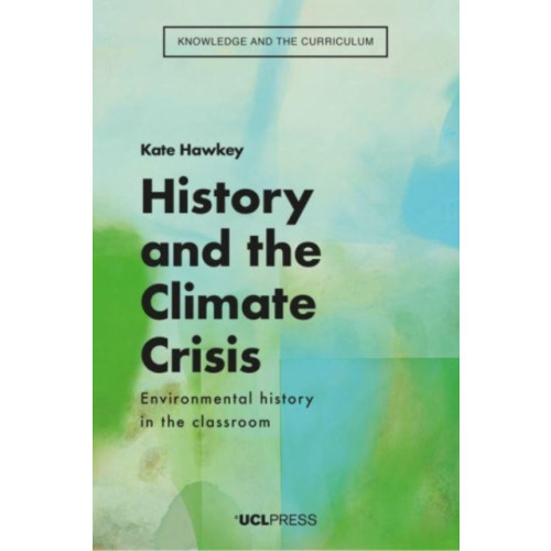 UCL Press History and the Climate Crisis (häftad, eng)