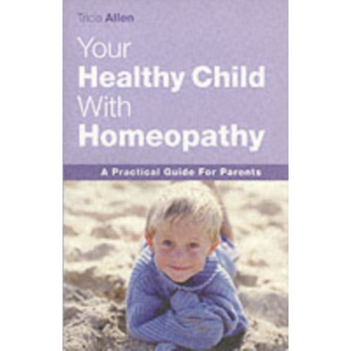 John Blake Publishing Ltd Your Healthy Child With Homeopathy (häftad, eng)