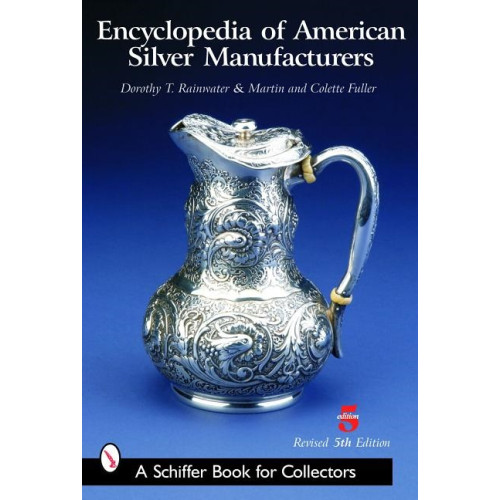 Schiffer Publishing Encyclopedia Of American Silver Manufacturers (häftad, eng)