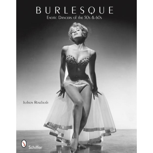 Schiffer Publishing Burlesque : Exotic Dancers of the 50s & 60s (häftad, eng)