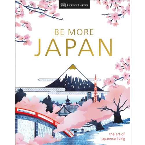 Dorling Kindersley Ltd Be More Japan (inbunden, eng)