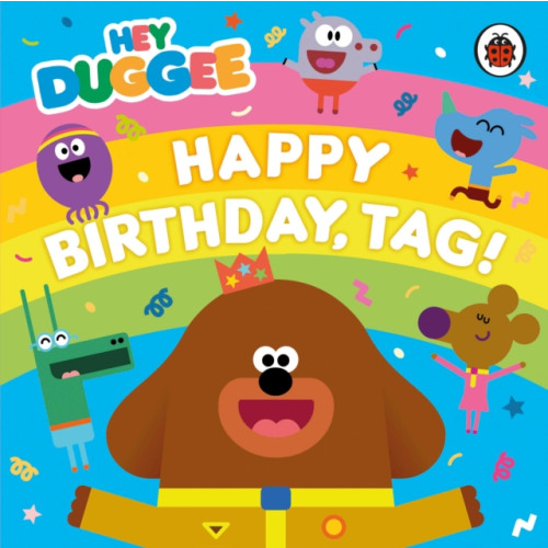 Penguin Random House Children's UK Hey Duggee: Happy Birthday, Tag! (bok, board book, eng)