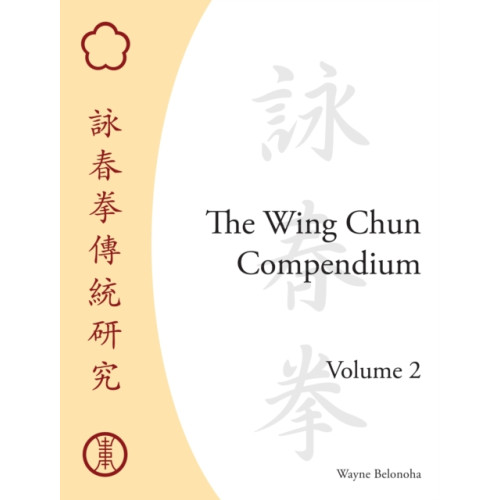 North Atlantic Books,U.S. The Wing Chun Compendium, Volume Two (inbunden, eng)