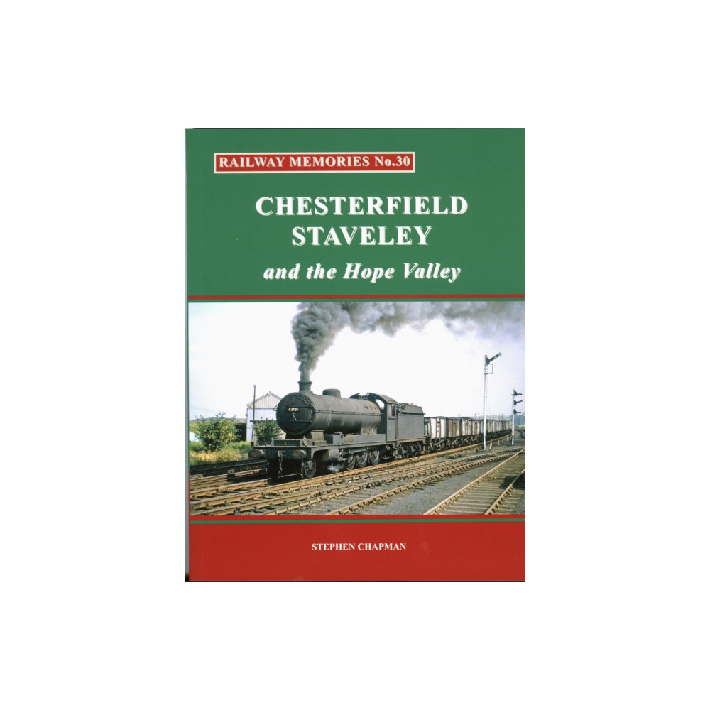 Produktbild för Railway Memories No.30 CHESTERFIELD, STAVELEY & the Hope Valley (häftad, eng)