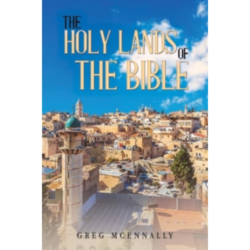Austin Macauley Publishers The Holy Lands of the Bible (häftad, eng)